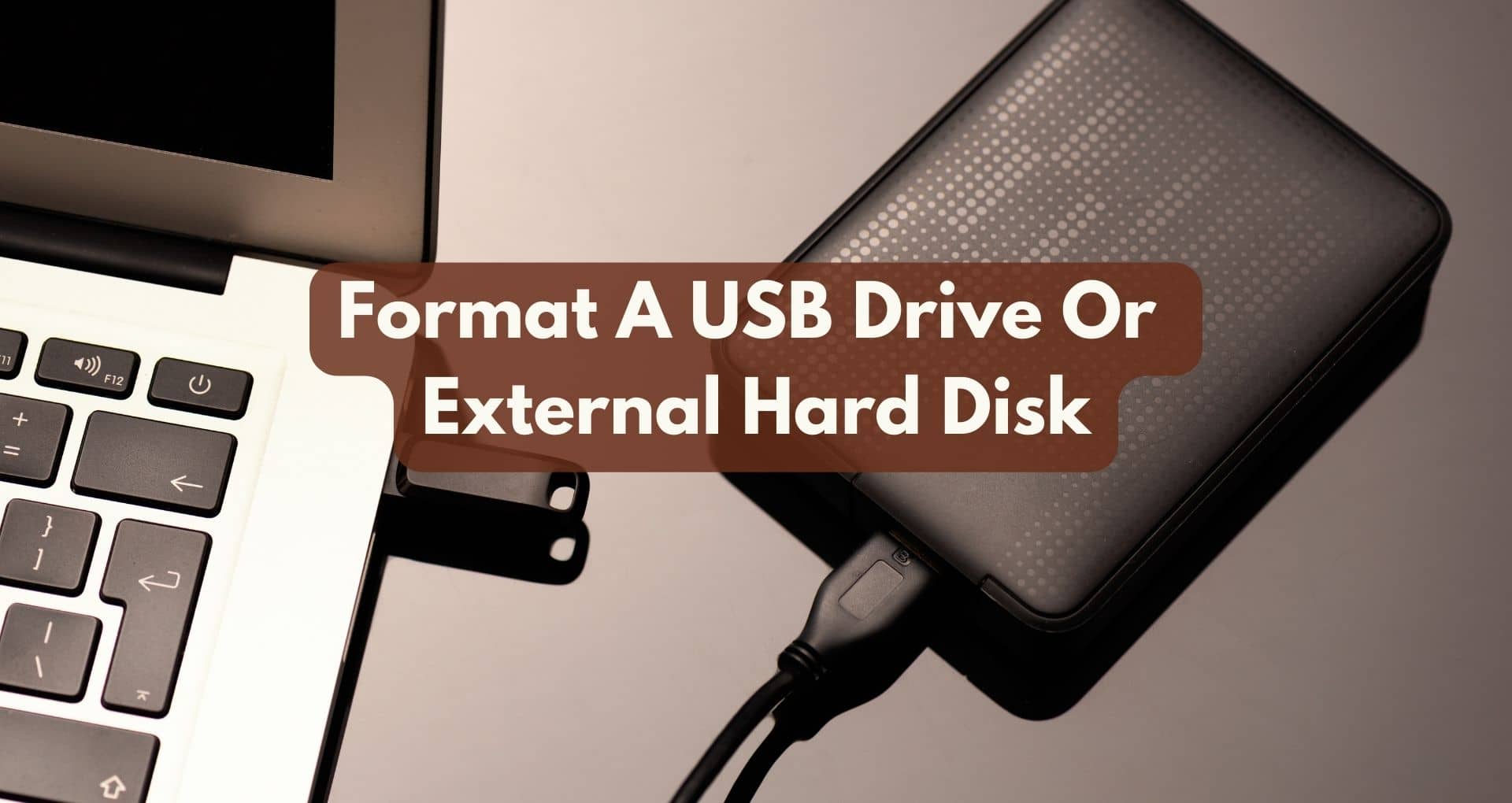 How To Format A USB Drive Or External Hard Disk?