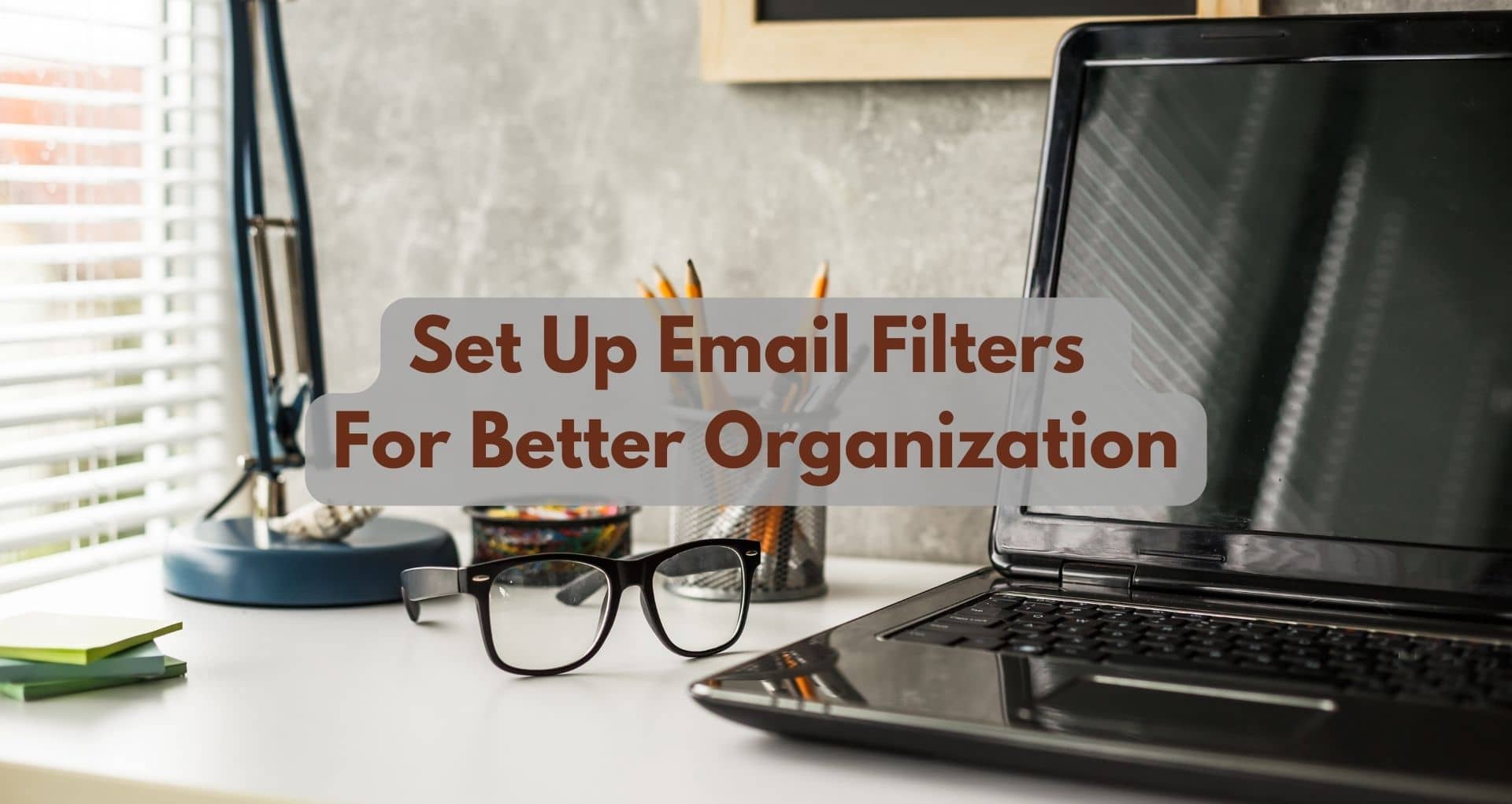 How To Set Up Email Filters For Better Organization?