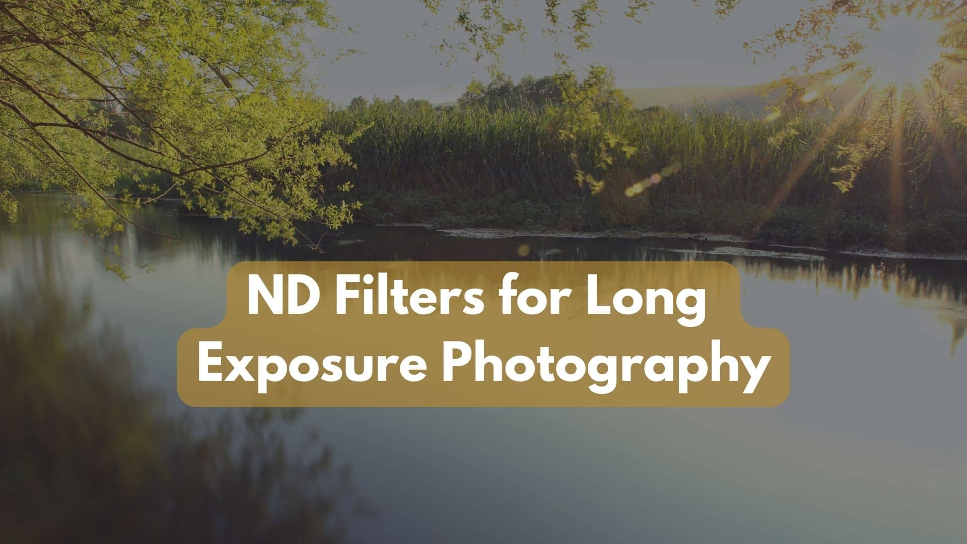 How to Using ND Filters for Long Exposure Photography?