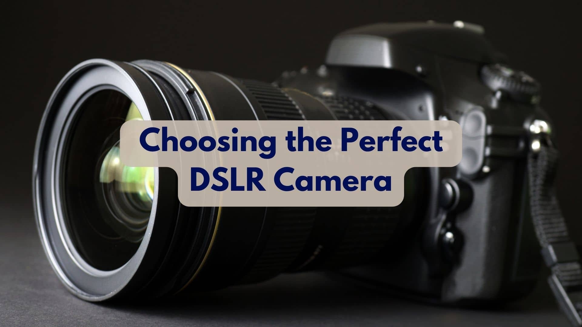 10 Tips for Choosing the Perfect DSLR Camera