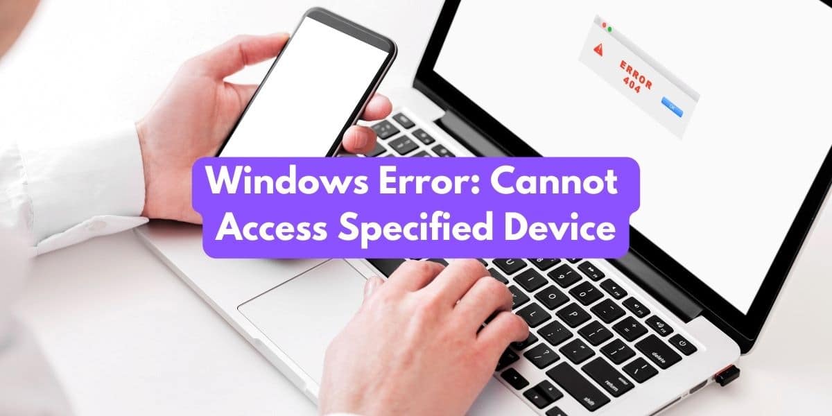 Windows Error Cannot Access Specified Device